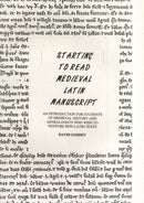 Starting to Read Medieval Latin Manuscript - An Introduction for Students of Medieval History and Genealogy Who Wish to Venture into Latin Texts