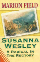 Susanna Wesley : A Radical in the Rectory-9781897913475