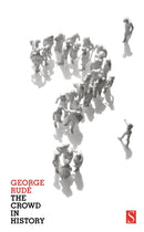 The Crowd in History : A Study of Popular Disturbances in France and England, 1730-1848-9781897959473