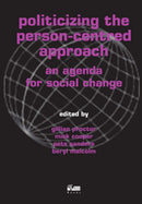 Politicizing the Person-centred Approach : An Agenda for Social Change-9781898059721