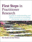 First Steps in Practitioner Research : A Guide to Understanding and Doing Research in Counselling and Health and Social Care-9781898059738
