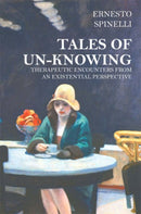 Tales of Unknowing : Therapeutic Encounters from an Existential Perspective-9781898059790