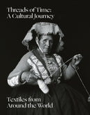 Threads of Time: A Cultural Journey : Textiles from Around the World-9781898113744