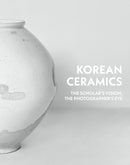 Korean Ceramics : The Scholar's Vision, The Photographer's Eye-9781898113928