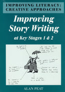 Improving Literacy : Creative Approaches Improving Story Writing at Key Stages 1 and 2-9781898255406