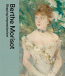 Berthe Morisot : Shaping Impressionism-9781898519485