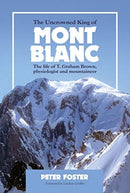 The Uncrowned King of Mont Blanc : The life of T. Graham Brown, physiologist and mountaineer-9781898573821