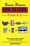 The Basic Basics How to Cook from A-Z-9781898697985