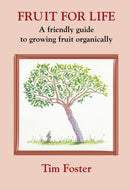 FRUIT FOR LIFE : A FRIENDLY GUIDE TO GROWING FRUIT ORGANICALLY-9781899233267