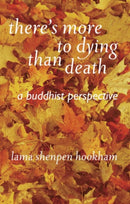 There's More to Dying Than Death: A Buddhist Perspective-9781899579686