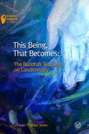 This Being, That Becomes : The Buddha's Teaching on Conditionality-9781899579907