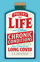 Poetry for Life and Other Chronic Conditions : Short Poems from Long Covid-9781899587827