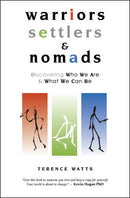 Warriors, Settlers & Nomads : Discovering Who We Are And What We Can Be-9781899836482
