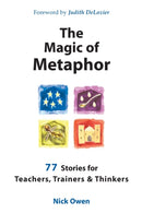 The Magic of Metaphor : 77 Stories for Teachers, Trainers and Therapists-9781899836703