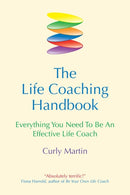 The Life Coaching Handbook : Everything You Need to be an effective life coach-9781899836710