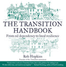 The Transition Handbook : From Oil Dependency to Local Resilience-9781900322188