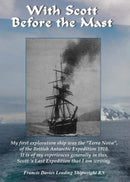 With Scott before the Mast : These are the Journals of Francis Davies Leading Shipwright RN when on board Captain Scott's "Terra Nova"-9781901037555