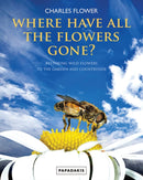 Where Have All the Flowers Gone? : Restoring Wild Flowers to the Countryside-9781901092820