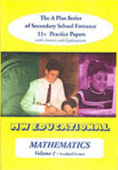 Mathematics-volume One (Standard Format) : The a Plus Series of Secondary School Entrance 11+ Practice Papers with Answers v. 1-9781901146486