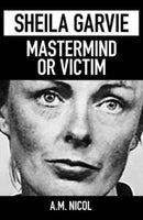 Sheila Garvie - Mastermind  or Victim