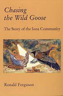 Chasing the Wild Goose : Story of the Iona Community-9781901557008