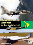 British Combat Aircraft in Latin America-9781902109572