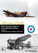 Close Call: RAF Close Air Support in the Mediterranean Volume I defeat in France to el Hamma 1939-1945-9781902109640