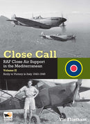 Close Call: RAF Close Air Support in the Mediterranean Volume II Sicily to Victory in Italy 1943-1945-9781902109657