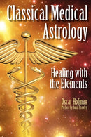 Classical Medical Astrology : Healing with the Elements-9781902405407
