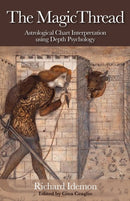 The Magic Thread : Astrological Chart Interpretation Using Depth Psychology-9781902405469