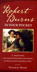 Robert Burns in Your Pocket : A Biography, and Selected Poems and Songs, of Scotland's National Poet-9781902407814