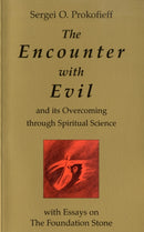 The Encounter with Evil and its Overcoming Through Spiritual Science : With Essays on the Foundation Stone-9781902636108