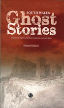 South Wales Ghost Stories : Shiver Your Way from Newport to Pembrokeshire-9781902674452