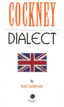 Cockney Dialect : A Selection of Words and Anecdotes from the East End of London-9781902674643