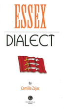 Essex Dialect : A Selection of Words and Anecdotes from Around Essex-9781902674674