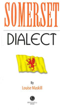 Somerset Dialect : A Selection of Words and Anecdotes from Around Somerset-9781902674896