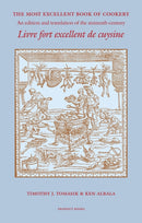 The Most Excellent Book of Cookery : An Edition and Translation of the 16th-century 'Livre Fort Excellent De Cuysine'-9781903018965
