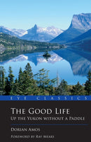 The Good Life : Up the Yukon without a Paddle-9781903070826