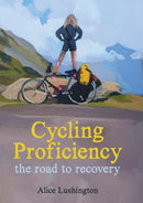 Cycling Proficiency : the road to recovery-9781903110928