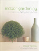 Indoor Gardening : A New Approach to Displaying Plants in the Home-9781903141113