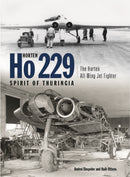 Horten Ho 229 - Spirit of Thuringia : The Horten All-Wing Jet Fighter-9781903223666