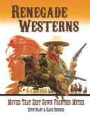Renegade Westerns : Movies That Shot Down Frontier Myths-9781903254936