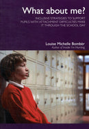 What About Me? : Inclusive Strategies to Support Pupils with Attachment Difficulties Make it Through the School Day-9781903269183