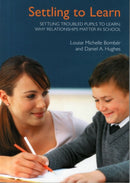 Settling Troubled Pupils to Learn: Why Relationships Matter in School-9781903269220