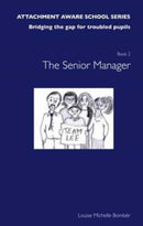The Attachment Aware School Series : Bridging the Gap for Troubled Pupils Getting Started - The Senior Manager -INCO/SENCO/Assistant Head-9781903269305