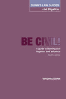 Dunn's Law Guides -Civil Litigation 4th Edition : Be Civil! A guide to learning civil litigation and evidence-9781903269411