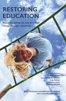 Restoring Education : Educators paving the way to radical change through relationship-9781903269466