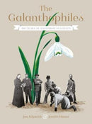 The Galanthophiles : 160 Years of Snowdrop Devotees-9781903360286