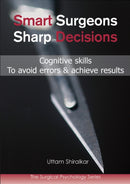 Smart Surgeons; Sharp Decisions : Cognitive skills to avoid errors & achieve results-9781903378816