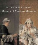 Boucher and Chardin : Masters of Modern Manners-9781903470756